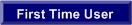 First Time User label: First time user click here